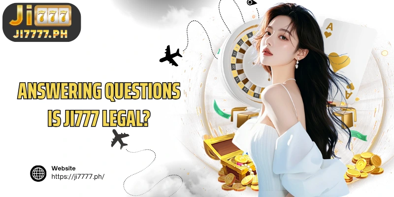 Answering questions Is Ji777 legal?
