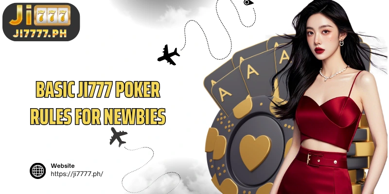 Basic Ji777 Poker Rules for Newbies