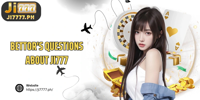 Bettor's questions about Ji777