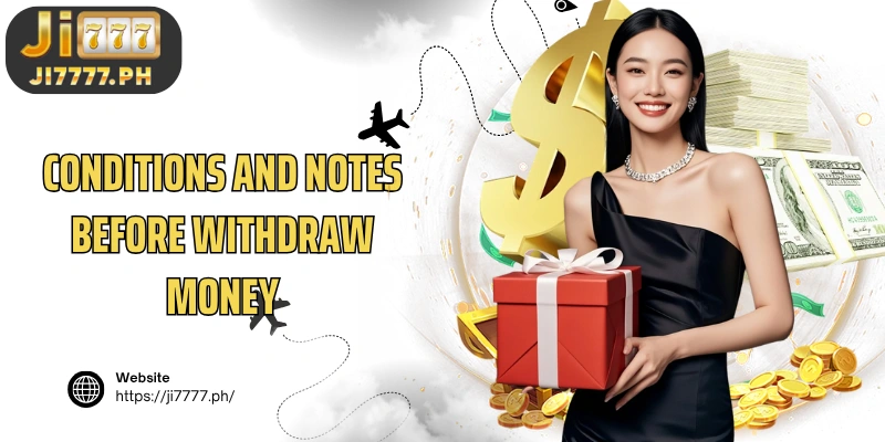 Conditions and notes before Withdraw money