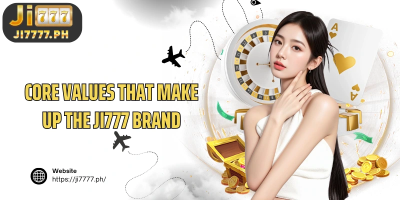 Core values that make up the Ji777 brand