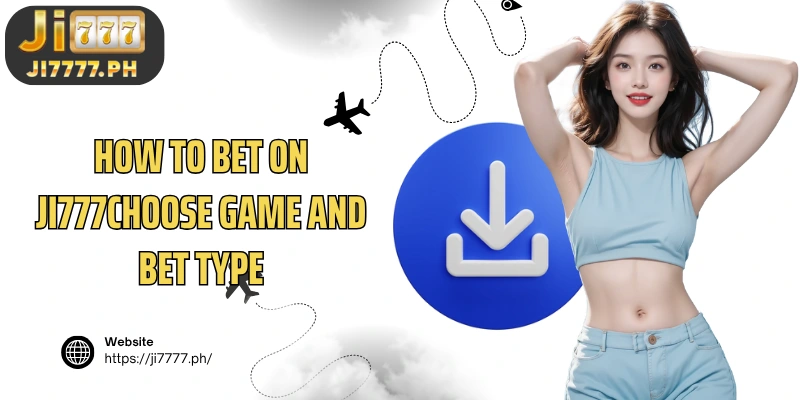 How to bet on Ji777Choose game and bet type