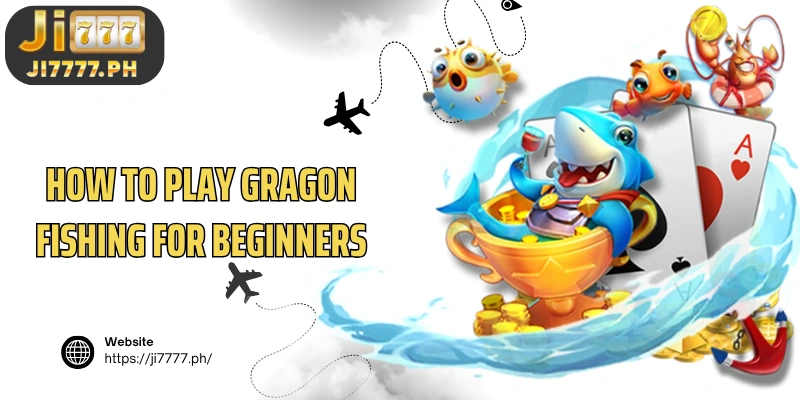 How to play Gragon Fishing for beginners