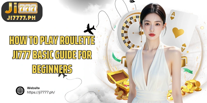 How to play Roulette Ji777 basic guide for beginners