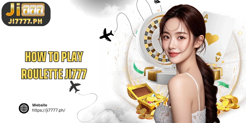 How to play Roulette Ji777