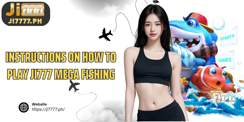 Instructions on how to play Ji777 Mega Fishing for beginners