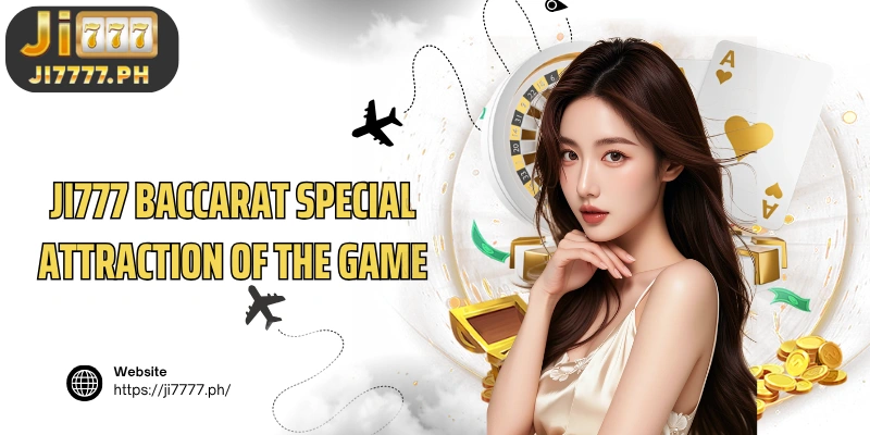 Ji777 Baccarat special attraction of the game