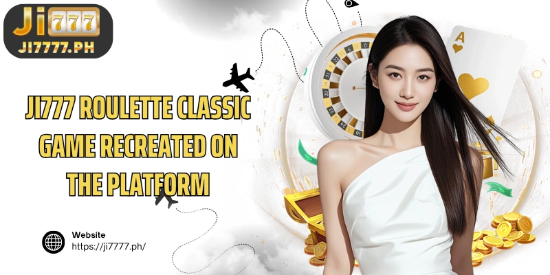 Ji777 Roulette classic game recreated on the platform