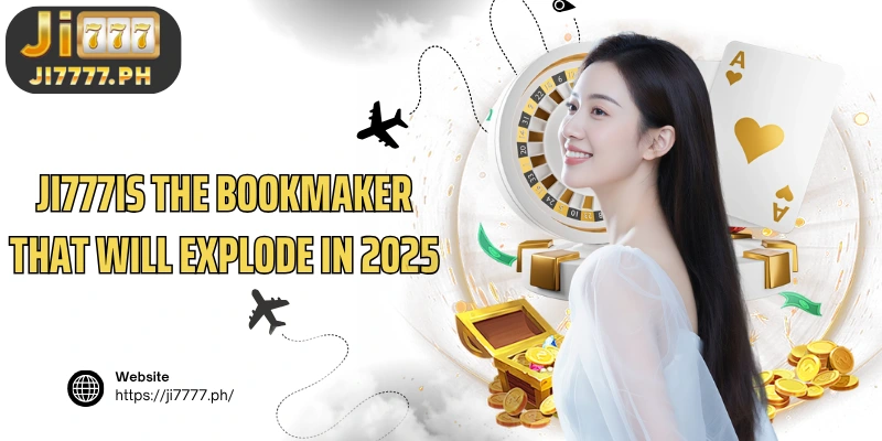 Ji777is the bookmaker that will explode in 2025