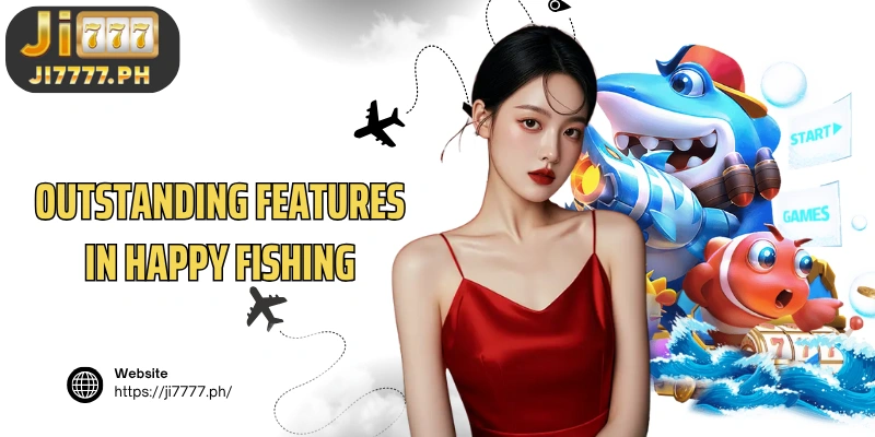 Outstanding features in Happy Fishing