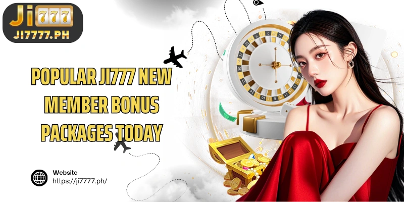 Popular Ji777 new member Bonus packages today