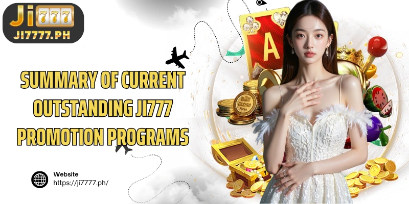 Summary of current outstanding Ji777 Promotion programs