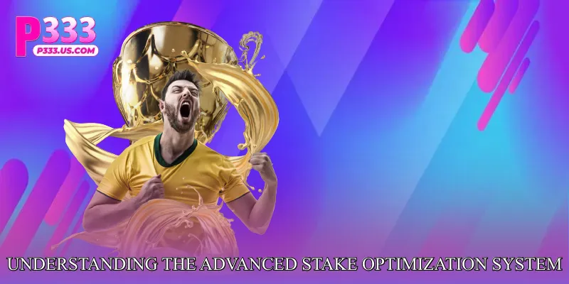 Understanding the Advanced Stake Optimization System