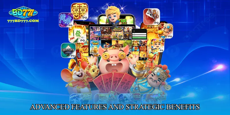 Advanced Features and Strategic Benefits