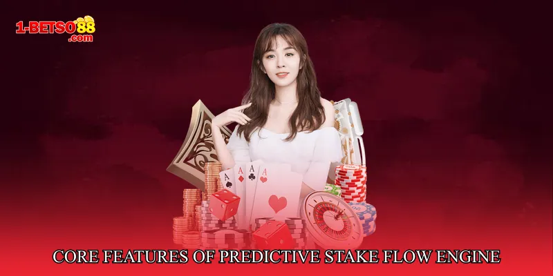 Core Features of Predictive Stake Flow Engine