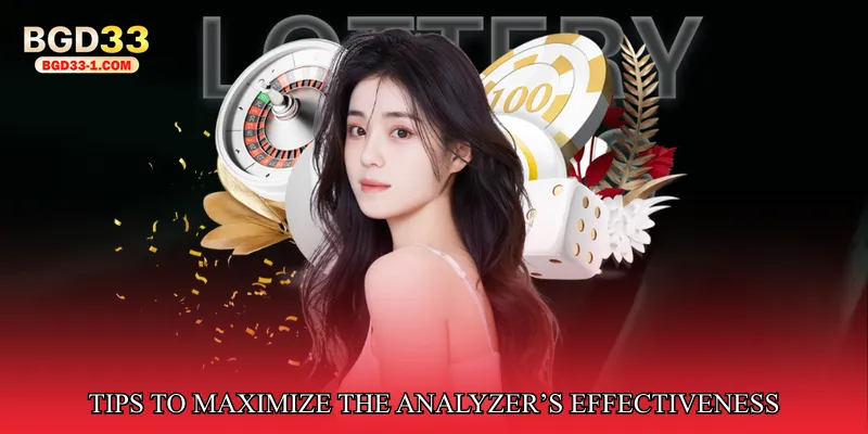 Tips to Maximize the Analyzer’s Effectiveness