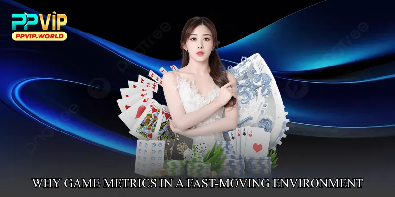Why Game Metrics Matter in a Fast-Moving Environment