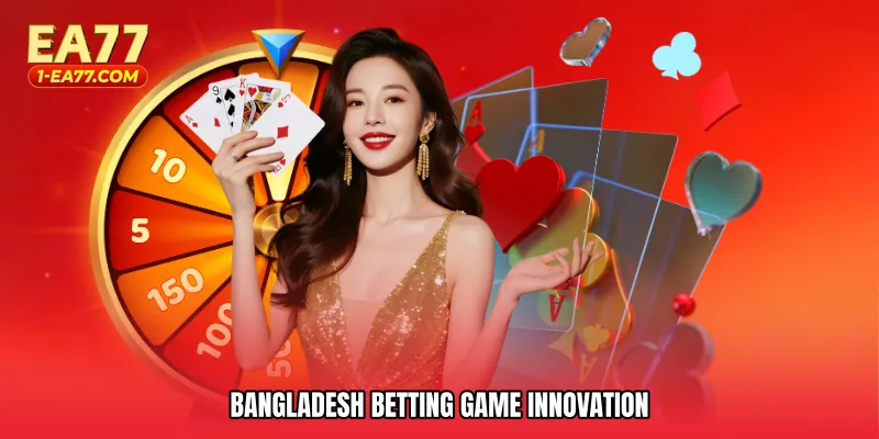 Bangladesh betting game innovation