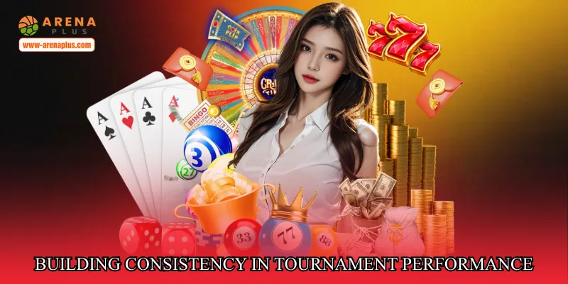 Building consistency in tournament performance