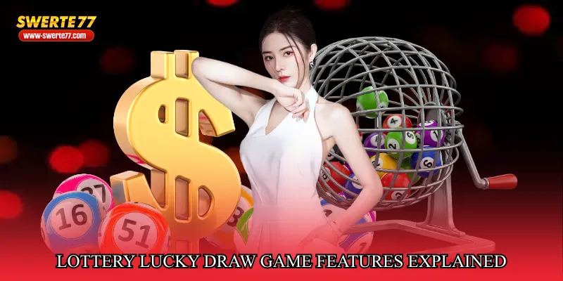 Lottery lucky draw game features explained