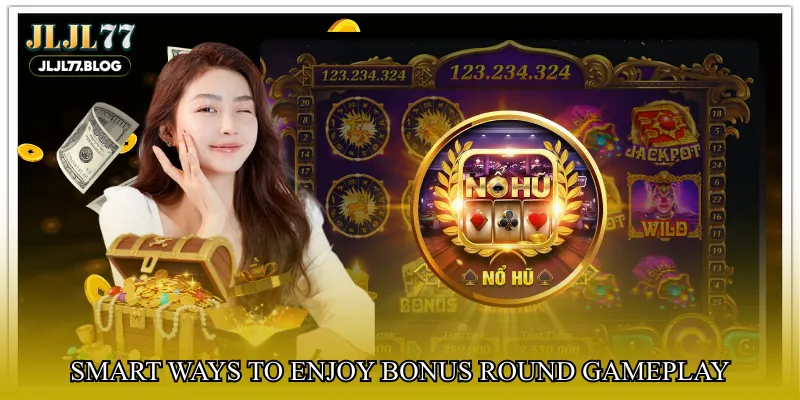 Smart ways to enjoy bonus round gameplay