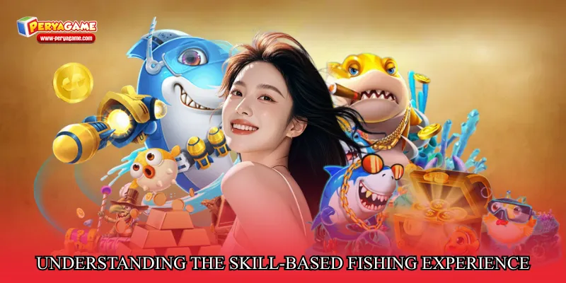 Understanding the skill-based fishing experience