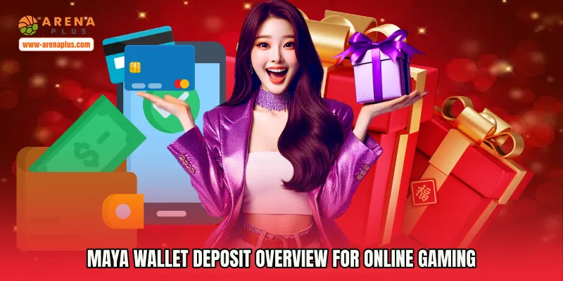 Maya Wallet Deposit Overview for Online Gaming