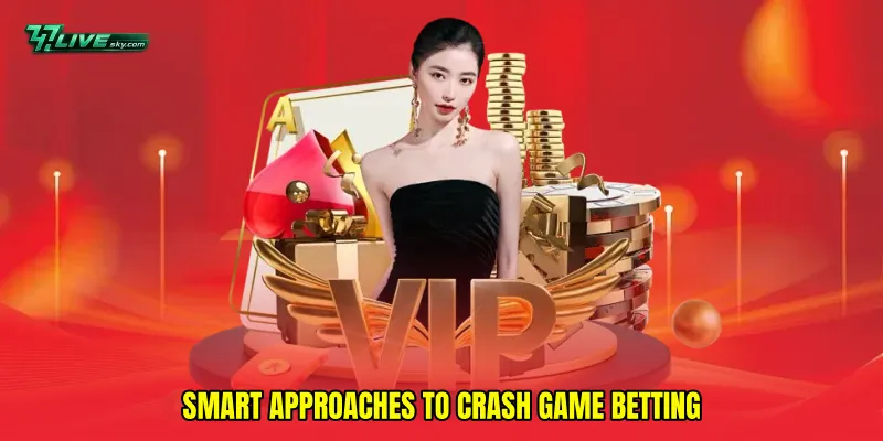 Smart Approaches to Crash Game Betting