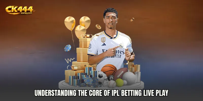 Understanding the Core of IPL Betting live play