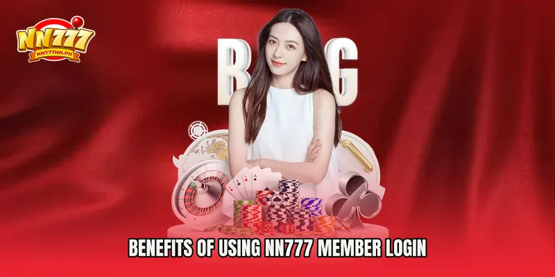 Benefits of Using NN777 Member Login